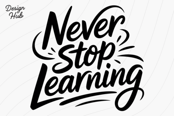 Never Stop Learning SVG Shirt Graphics and T-Shirt Designs