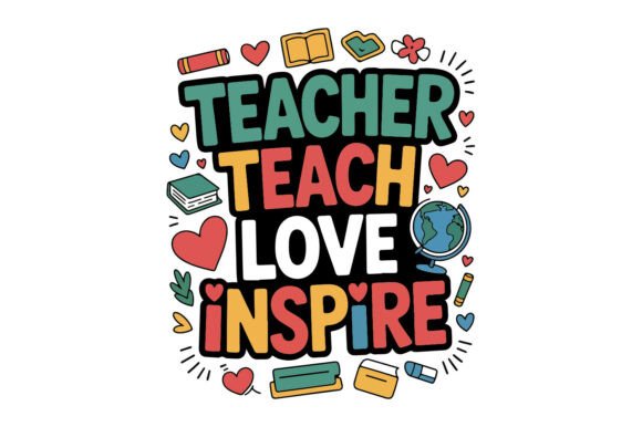 Teacher Teach Love Inspire SVG Design Graphics and Crafts