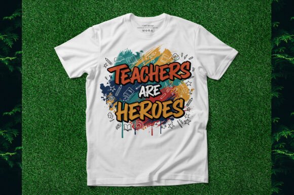 Teachers Are Heroes - Appreciation Graphics and T-Shirt Designs Review